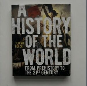 A History of the World: From Prehistory to the 21st Century